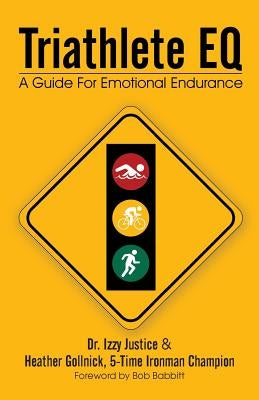 Triathlete Eq: A Guide for Emotional Endurance by Gollnick, Heather