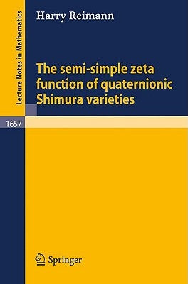 The Semi-Simple Zeta Function of Quaternionic Shimura Varieties by Reimann, Harry