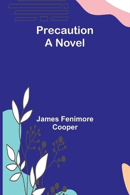 Precaution by Fenimore Cooper, James
