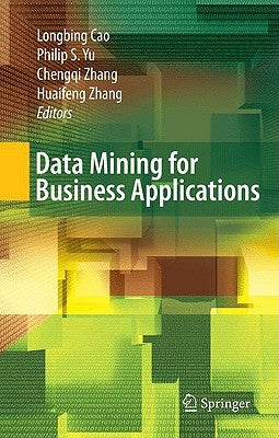 Data Mining for Business Applications by Cao, Longbing