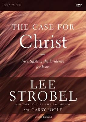 The Case for Christ Revised Edition Video Study: Investigating the Evidence for Jesus by Strobel, Lee