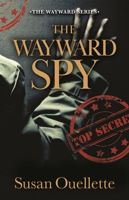 The Wayward Spy by Ouellette, Susan