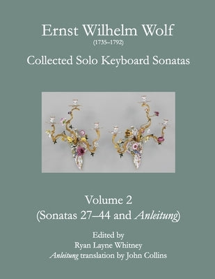 E.W. Wolf: Collected Solo Keyboard Sonatas, Volume 2 by Wolf, Ernst Wilhelm