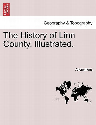 The History of Linn County. Illustrated. by Anonymous