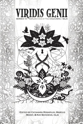 Viridis Genii: Explorations of the Green Arte, Series 10, Vol 5 by Rosarium, Catamara