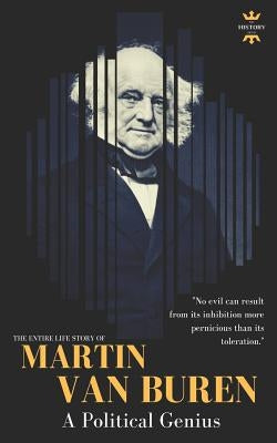 Martin Van Buren: A Political Genius by Hour, The History