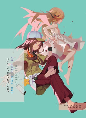 Owarimonogatari, Part 2: End Tale by Nisioisin