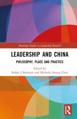 Leadership and China: Philosophy, Place and Practice by Bathurst, Ralph J.