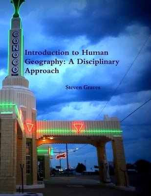 Introduction to Human Geography: A Disciplinary Approach by Graves, Steven