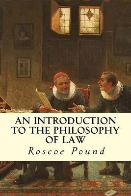 An Introduction to the Philosophy of Law by Pound, Roscoe