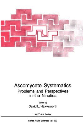 Ascomycete Systematics: Problems and Perspectives in the Nineties by Hawksworth, David L.