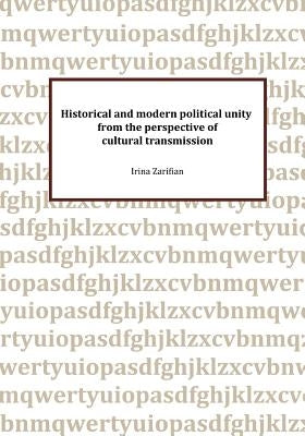 Historical and modern political unity from the perspective of cultural transmission by Zarifian, Irina
