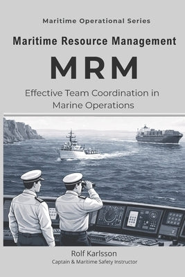 Maritime Resource Management: Effective Team Coordination in Marine Operations by Karlsson, Rolf