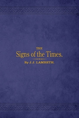 The Signs of the Times by Lambeth, J. J.
