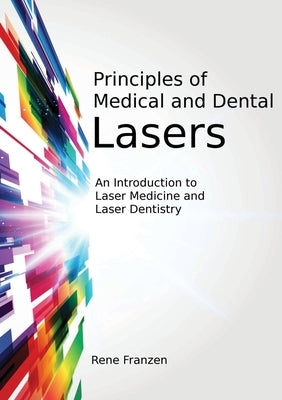 Principles of Medical and Dental Lasers by Franzen, Rene