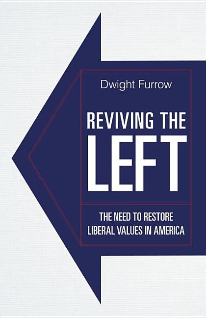Reviving the Left: The Need to Restore Liberal Values in America by Gisel, William G.
