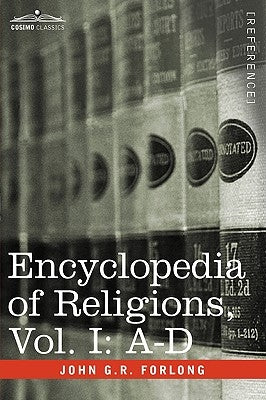 Encyclopedia of Religions - In Three Volumes, Vol. I: A-D by Forlong, John G. R.