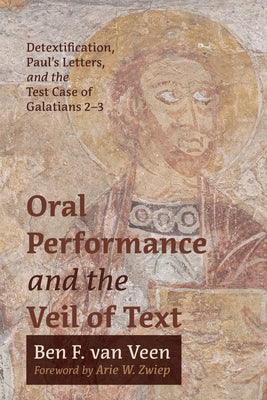 Oral Performance and the Veil of Text by Van Veen, Ben F.