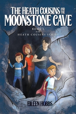 The Heath Cousins and the Moonstone Cave by Hobbs, Eileen