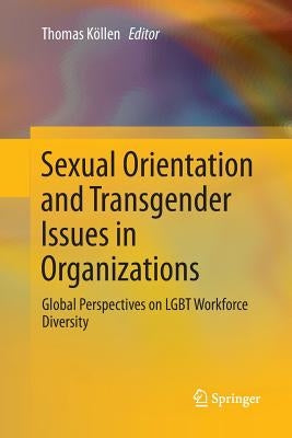 Sexual Orientation and Transgender Issues in Organizations: Global Perspectives on Lgbt Workforce Diversity by Köllen, Thomas