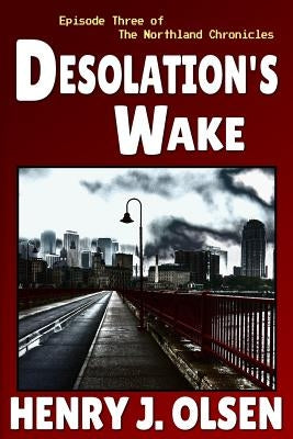 Desolation's Wake by Olsen, Henry J.