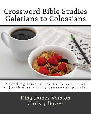Crossword Bible Studies - Galatians to Colossians: King James Version by Bower, Christy