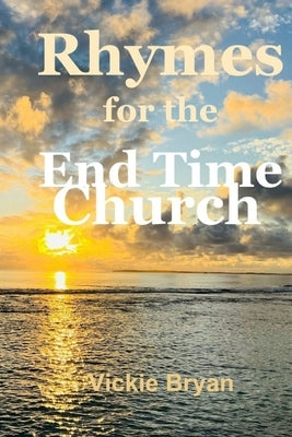 Rhymes for the End Time Church by Bryan, Vickie