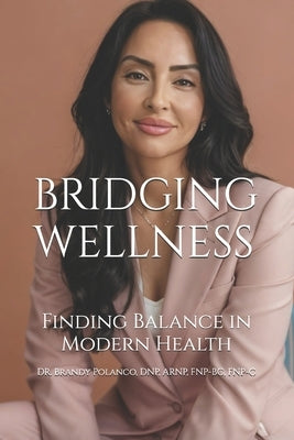 Bridging Wellness: Where Pharma Meets Functional Medicine: Finding Balance in Modern Health by Polanco, Brandy