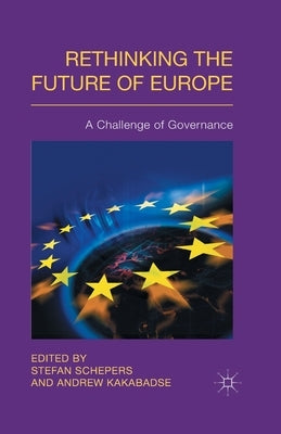 Rethinking the Future of Europe: A Challenge of Governance by Schepers, Stefan