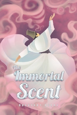 The Immortal Scent by Dushyant, Berry