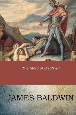The Story of Siegfried by Baldwin, James