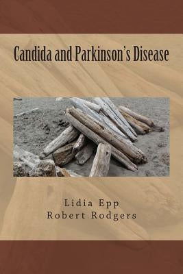 Candida and Parkinson's Disease by Rodgers, Robert