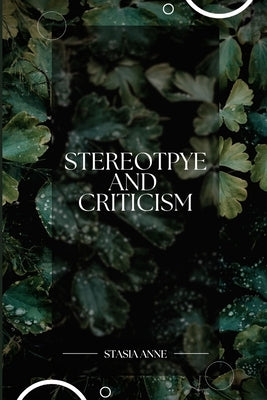 Stereotypes and Criticism by Anne, Stasia