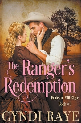 A Ranger's Redemption by Raye, Cyndi