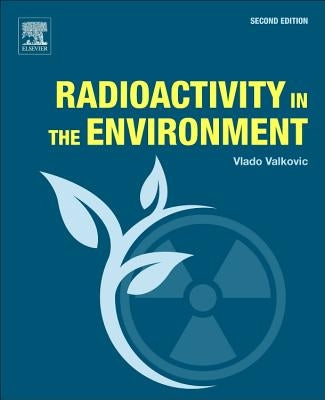 Radioactivity in the Environment by Valkovic, Vlado