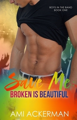 Save Me: Broken is Beautiful by Ackerman, Ami