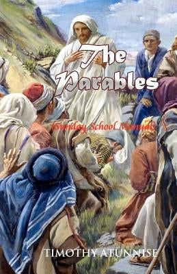 The Parables by Atunnise, Timothy