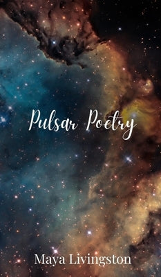 Pulsar Poetry by Livingston, Maya