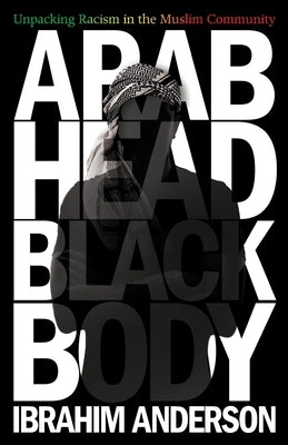 Arab Head, Black Body by Anderson, Ibrahim