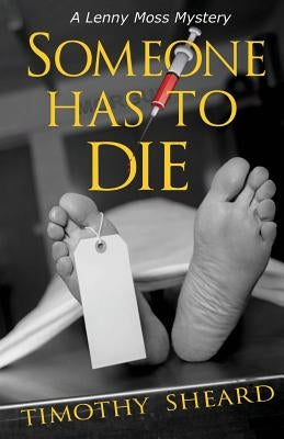 Someone Has To Die: A Lenny Moss Mystery by Sheard, Timothy