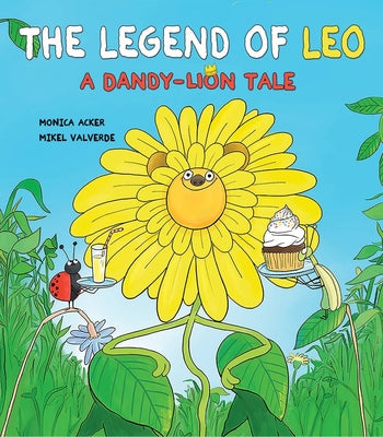 The Legend of Leo: A Dandy-Lion Tale by Acker, Monica
