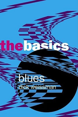Blues: The Basics by Weissman, Dick