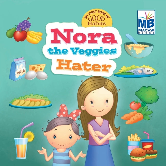 Good Habits: Nora the Veggies Hater by Gogoi, Priyadarshani