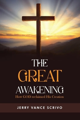 The Great Awakening: How GOD reclaimed His Creation by Scrivo, Jerry Vance