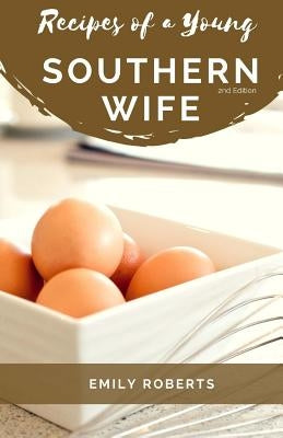 Recipes of a Young Southern Wife by Roberts, Emily