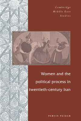 Women and the Political Process in Twentieth-Century Iran by Paidar, Parvin
