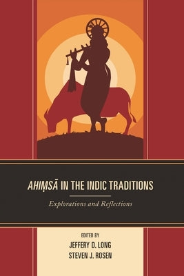 Ahimsa in the Indic Traditions: Explorations and Reflections by Bohanec, Cogen