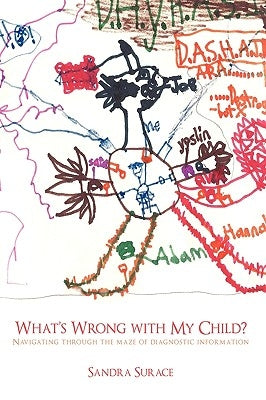 What's Wrong with My Child?: Navigating Through the Maze of Diagnostic Information by Surace, Sandra