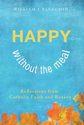 Happy Without the Meal by Elenchin, William J.