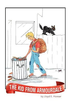 The Kid from Armourdale by Howser, Lloyd E.